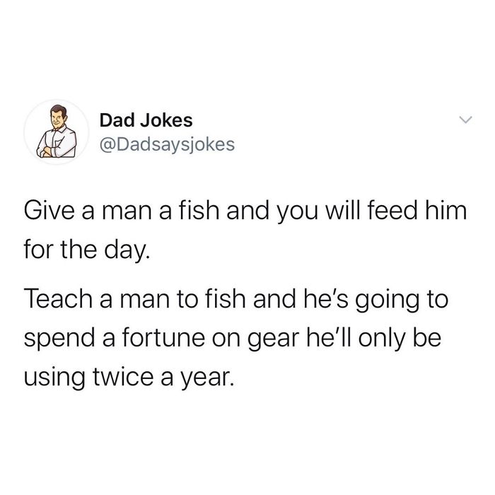 Dad humor joke about fishing and spending on gear, shared by @Dadsaysjokes on Instagram.