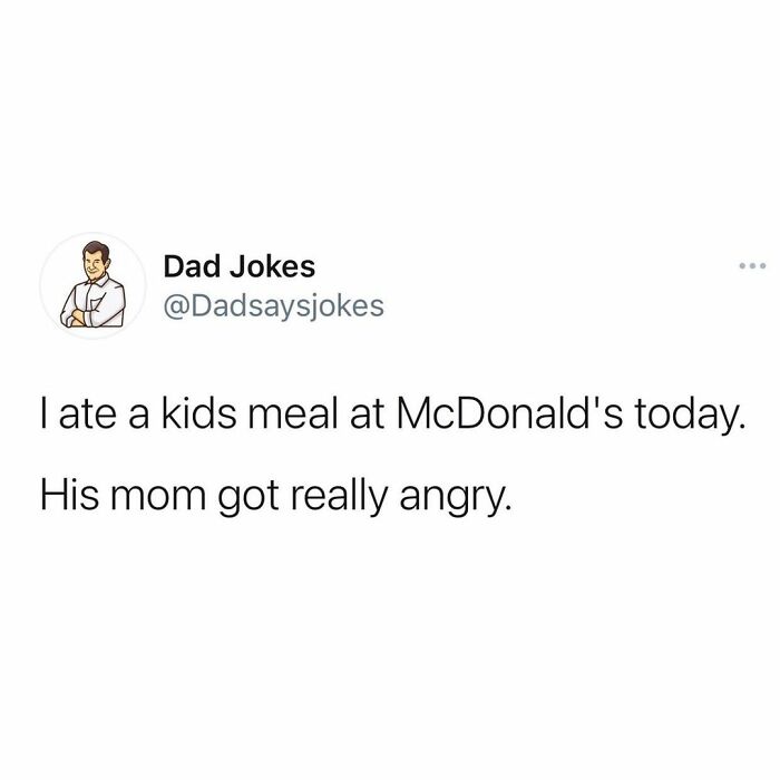 Dad humor joke from an IG account about eating a kids meal at McDonald's and mom's reaction.