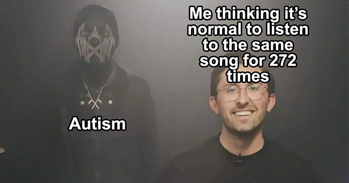 “We Are Not Alone”: 50 Spot-On Memes For The Neurodivergent Brain