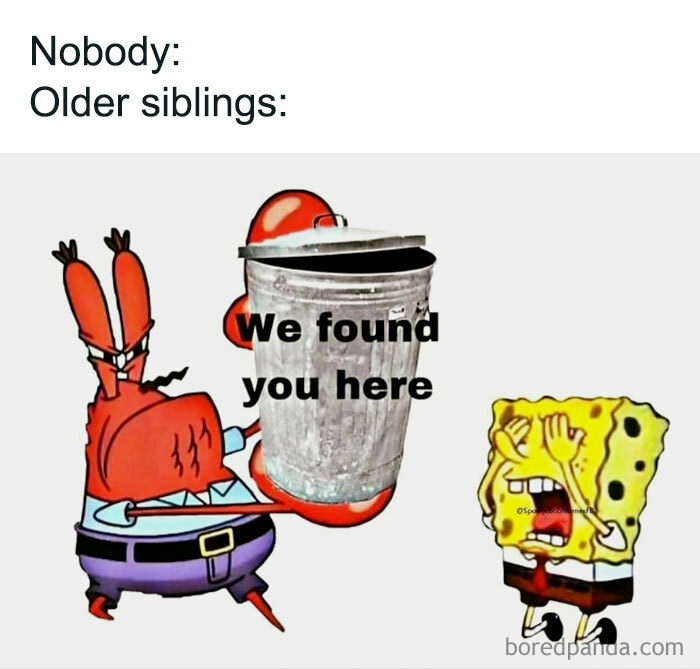 SpongeBob meme showing Mr. Krabs teasing SpongeBob with a trash can, labeled "We found you here," humorously depicting sibling antics.