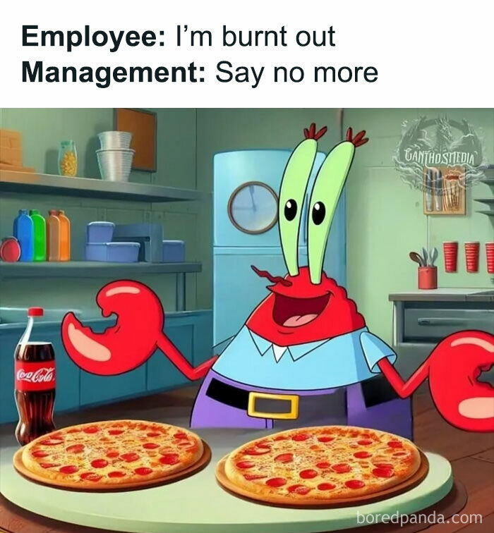 SpongeBob meme featuring Mr. Krabs with two pizzas and a Coca-Cola bottle, captioned about employee burnout.