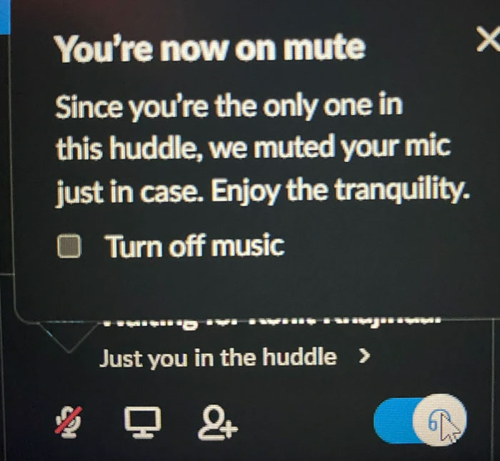 Slack Huddle Noticed That The Other Party Hadn't Joined, So Automatically Muted Me And Played Some Smooth Jazz. Pretty Sweet Experience!