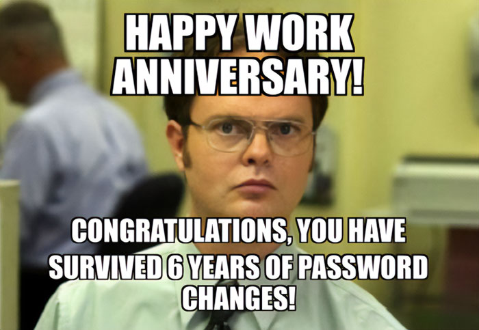 Dwight Schrute work anniversary meme humorously highlights surviving 6 years of password changes.