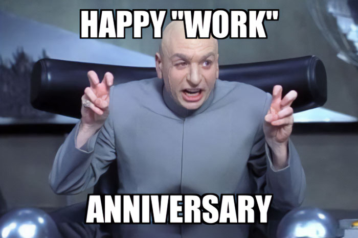 Dr. Evil making air quotes, meme text: "Happy 'Work' Anniversary," humorously questioning the seriousness of work.