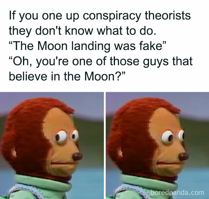 Monkey puppet meme with text about conspiracy theories and moon landing, a hilarious science meme from a cool science collection.