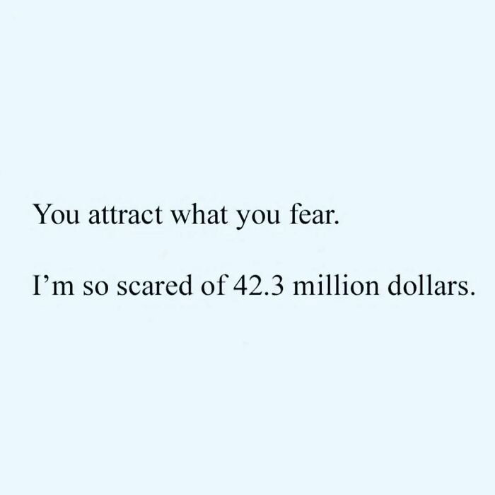 Text meme humorously expressing fear of attracting money, specifically 42.3 million dollars.