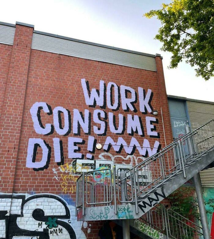 "Work, Consume, Die!"