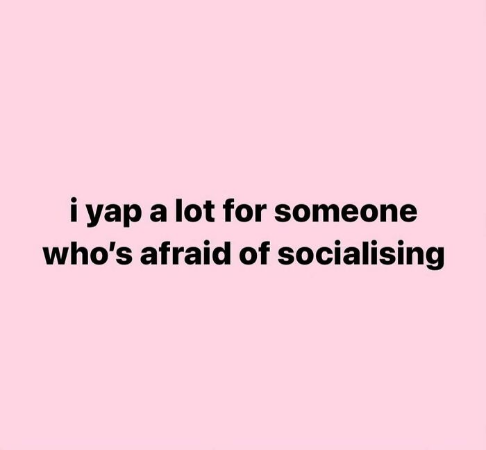 Relatable meme about social anxiety with text: "I yap a lot for someone who's afraid of socialising."