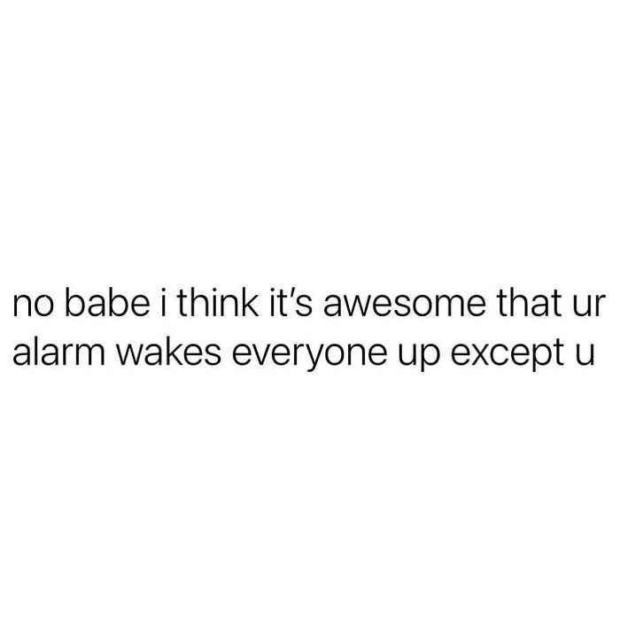 Relatable meme text about an alarm waking everyone except the person, fitting funny relatable memes to share.