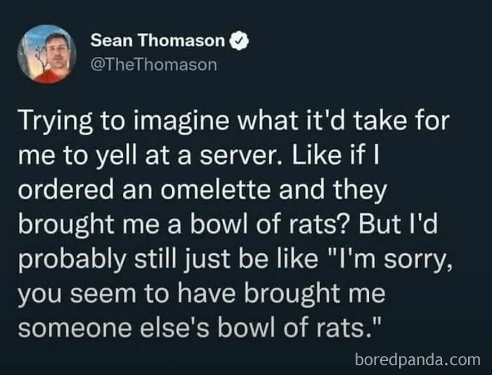 Text meme being funny about politely receiving a bowl of rats instead of an omelette from a server.
