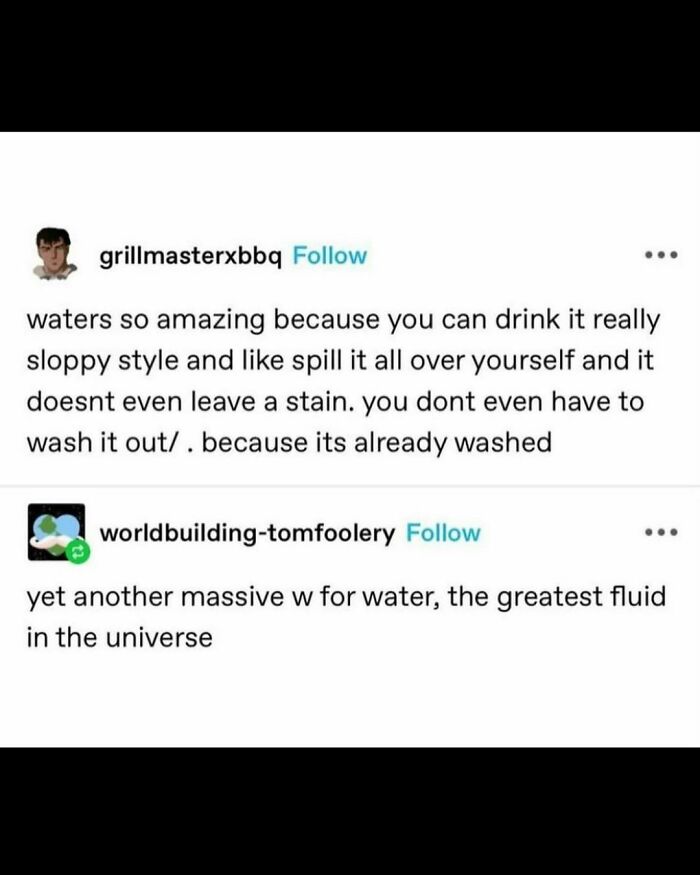 Funny and random meme about water's greatness, highlighting its spill-proof nature for laughs.