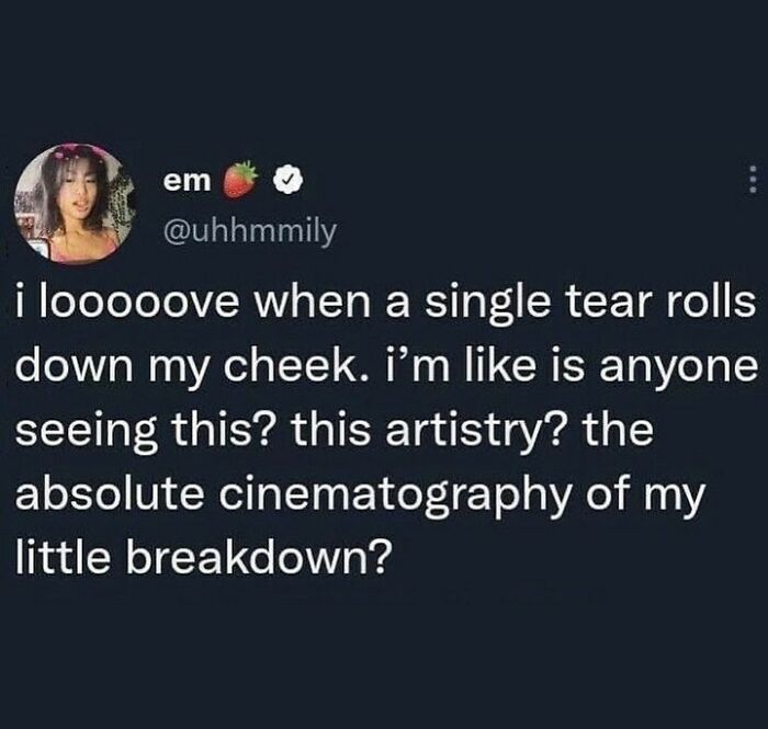 Relatable meme about a single tear rolling down a cheek, highlighting the dramatics of minor breakdowns.