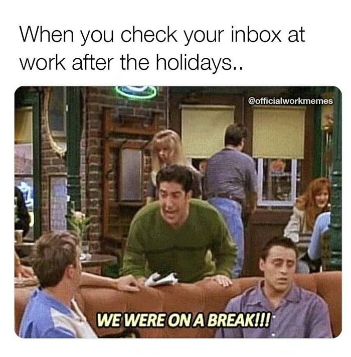 Friends TV show characters reacting in a coffeehouse, featured in a funny work meme about checking inbox after holidays.