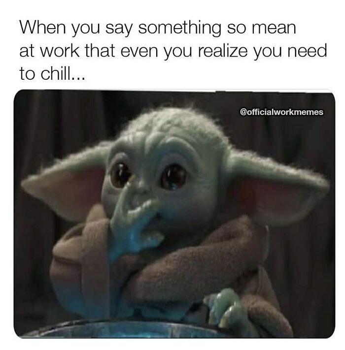 Baby Yoda looking worried with text about saying something mean at work, a funny work meme to lighten the manic week.