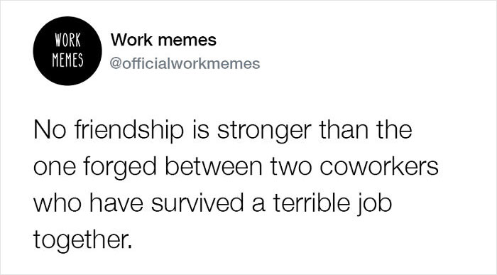 Text post from Work memes account about strong friendship between coworkers who survived a terrible job, related to work memes.