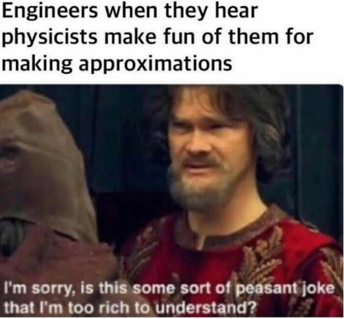 A humorous meme about engineers using approximations, featuring a confused medieval character.