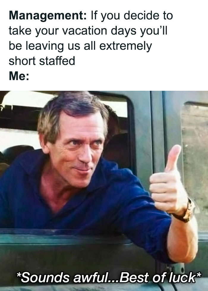Man giving thumbs up in a car, reacting to management work meme about vacation days and staffing challenges.