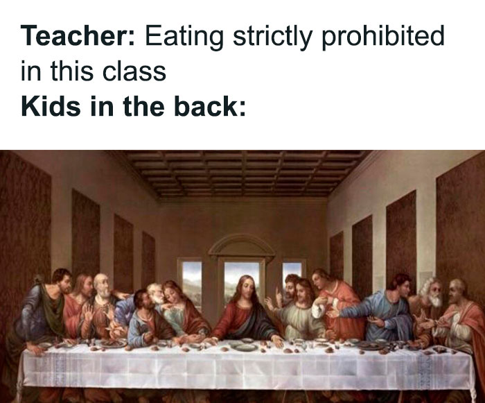 Christian meme with a humorous take on the Last Supper and a teacher's rule about no eating in class.