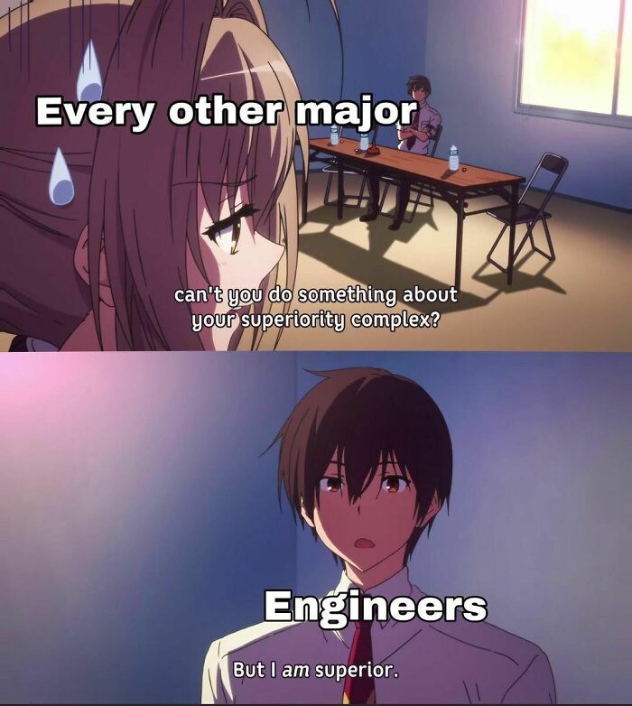 Anime scene depicting a humorous exchange about engineers' superiority complex in a meme format.