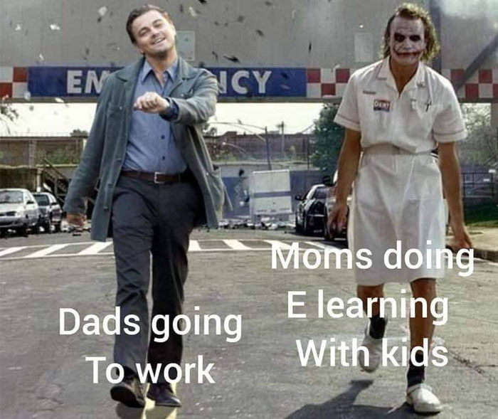 Two characters walking, one labeled "Dads going to work," the other "Moms doing E learning with kids." Funny mom meme.