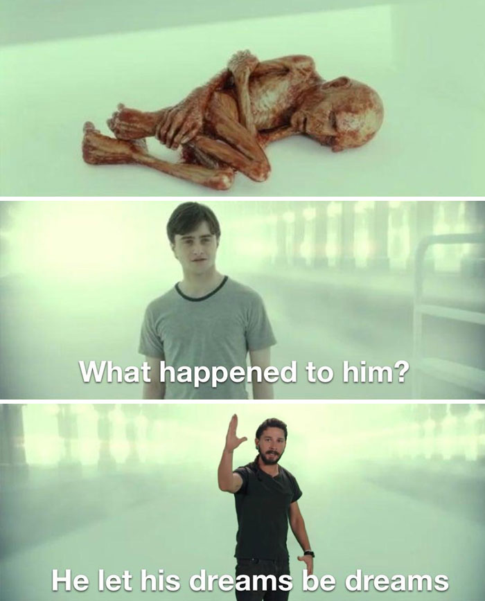 Motivational meme with Harry Potter asking what happened, Shia LaBeouf replies about letting dreams be dreams.