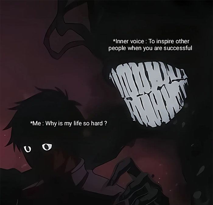 Motivational meme: Dark figure, glowing eyes asks, "Why is my life so hard?" Sinister face says, "To inspire others when successful."
