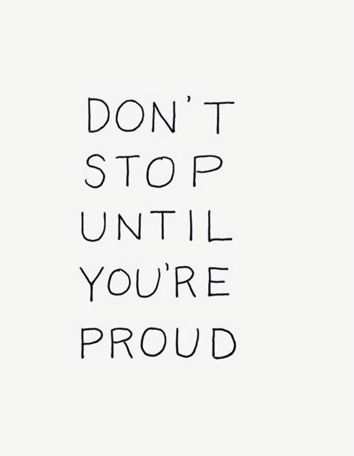 Handwritten motivational meme text reads, "Don't stop until you're proud," on a plain white background.