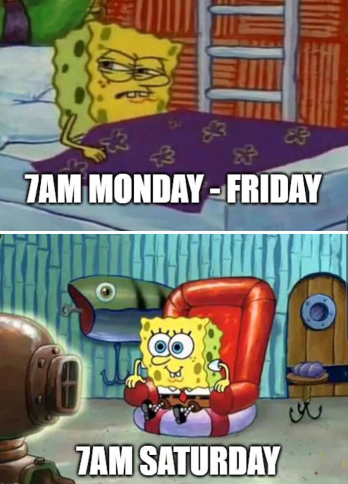 SpongeBob Saturday meme showing weekday struggle and weekend excitement at 7AM.