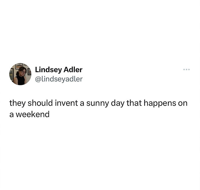 Saturday meme with tweet saying, “they should invent a sunny day that happens on a weekend,” humorously highlighting weather woes.