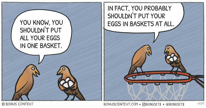Philosophical comics featuring birds discussing the idea of not putting all your eggs in one basket.