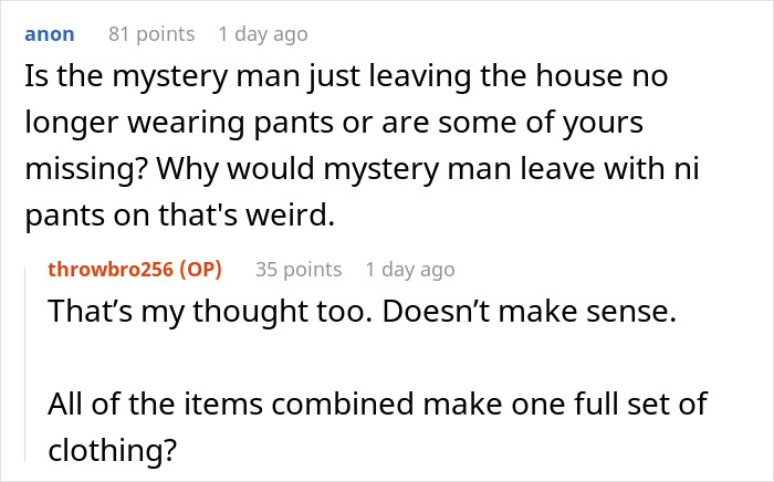 Guy Inexplicably Keeps Finding Other Men&rsquo;s Clothes In His House After Being Away, Wife Has No Idea