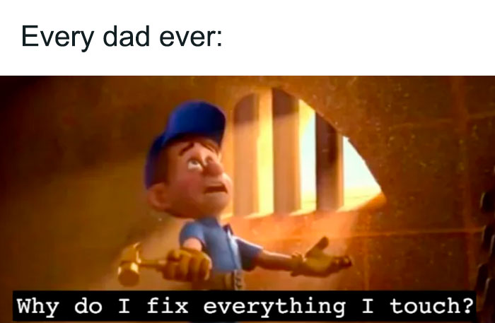 Dad meme with Fix-It Felix holding a golden hammer, humorously capturing dads' urge to fix things.