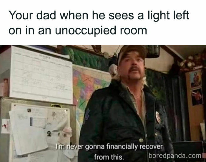 A dad meme with a man in a cluttered room, worried about wasted electricity, captioned "I'm never gonna financially recover from this."