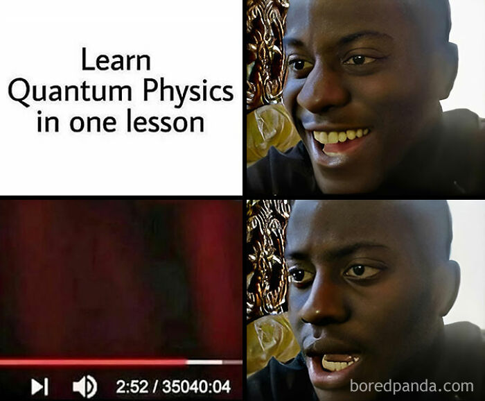 Engineer laughing at a humorous meme about learning quantum physics in a video with an absurdly long duration.