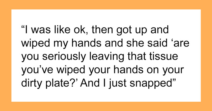 Friend Is Sick Of Woman’s Constant Remarks About Her Clothes, Manners And Body, Finally Snaps