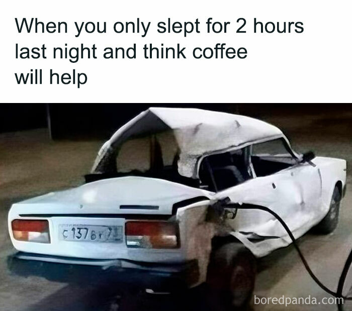 Hilarious car-related meme with a crushed car and text about sleep and coffee.