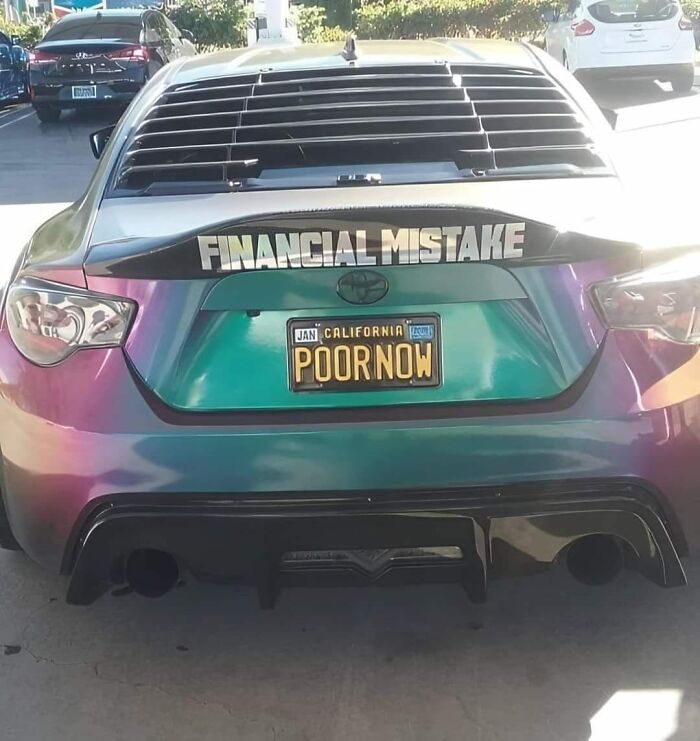 Car meme with a playful license plate reading "POOR NOW" and a decal saying "FINANCIAL MISTAKE," depicting car-related humor.
