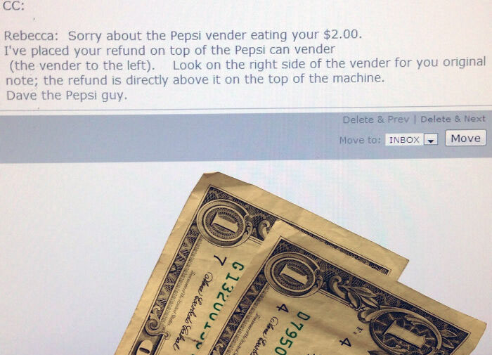 Vending Machine Ate My Only $2 Last Week, So I Left A Note Out Of Irritation. To My Surprise I Got This Email And My Money Back. Thank You, Dave, The Pepsi Guy