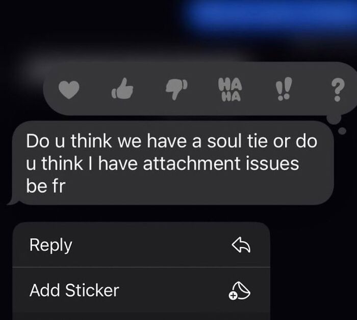 Text message meme: "Do u think we have a soul tie or do u think I have attachment issues," with reactions above.