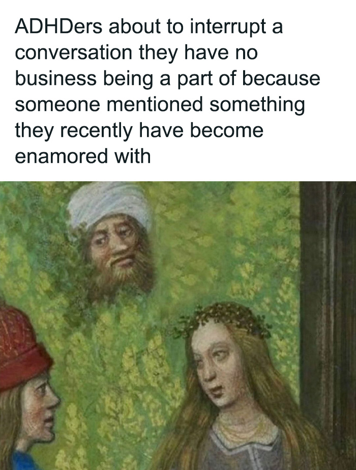 Medieval art meme humorously depicting ADHD distraction and interruption in conversations.