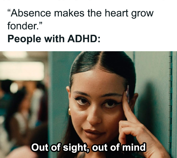 Woman pointing to head, captioned "People with ADHD: Out of sight, out of mind," illustrating ADHD meme humor.