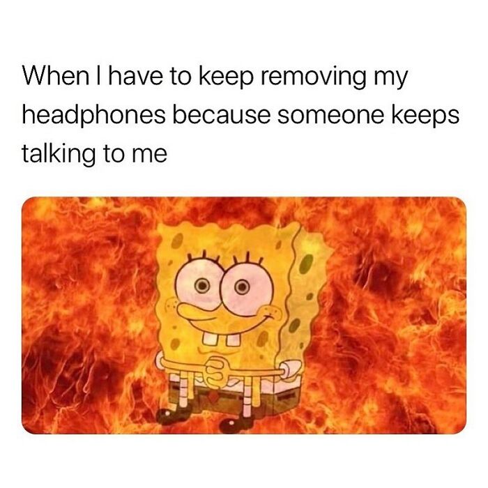 SpongeBob meme showing frustration with removing headphones, a funny and relatable meme about life as an introvert.