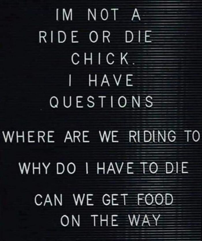 Text meme questioning the idea of being a "ride or die chick," with humorous and unexpected concerns.