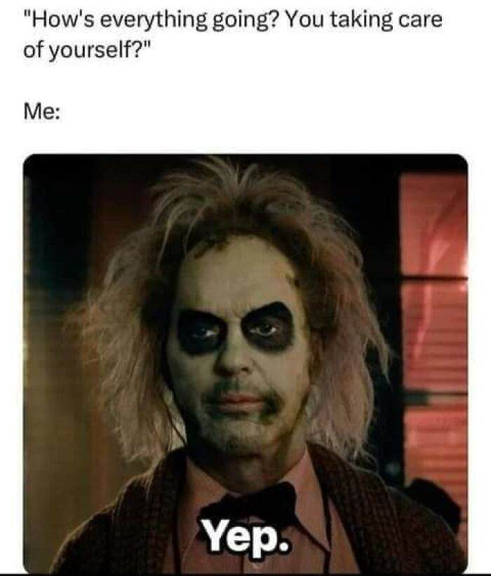 Person with wild hair and dark eye makeup, captioned "Yep," conveying a twisted and unexpected reaction.