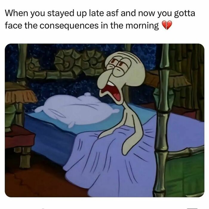 Squidward from SpongeBob sitting tired in bed, illustrating the feeling of facing morning consequences after staying up late, hilarious memes.