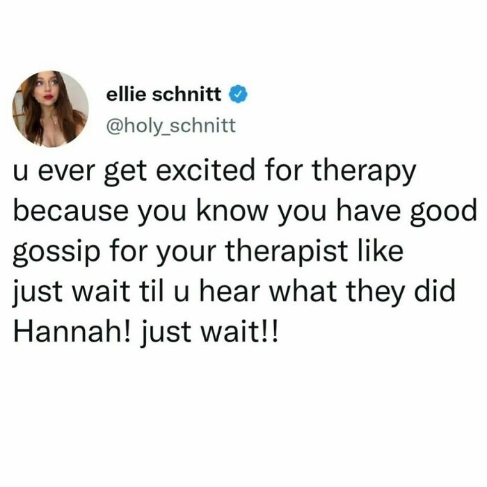 Funny meme about being excited to share gossip with a therapist.