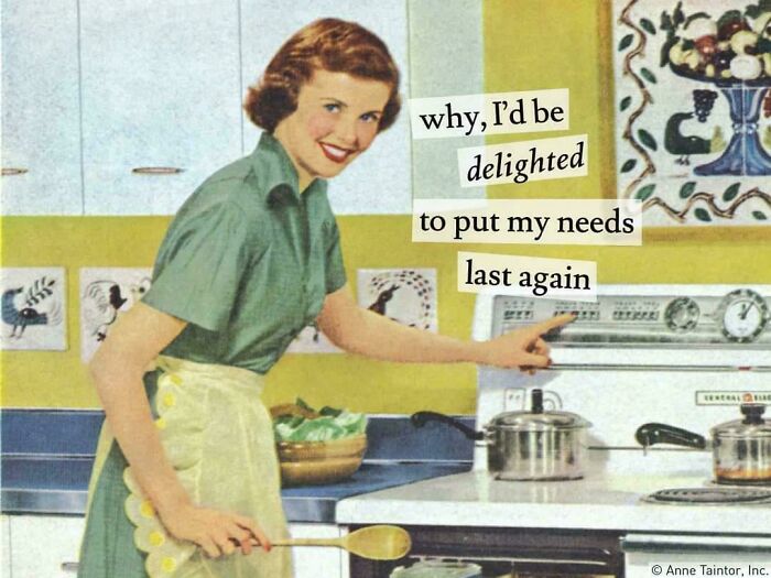 Retro woman in a kitchen with sarcastic text about putting her needs last; critiquing clueless misogynists.
