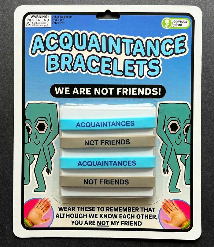 Packaging of fake acquaintance bracelets labeled not friends, a humorous product sneak into real stores.