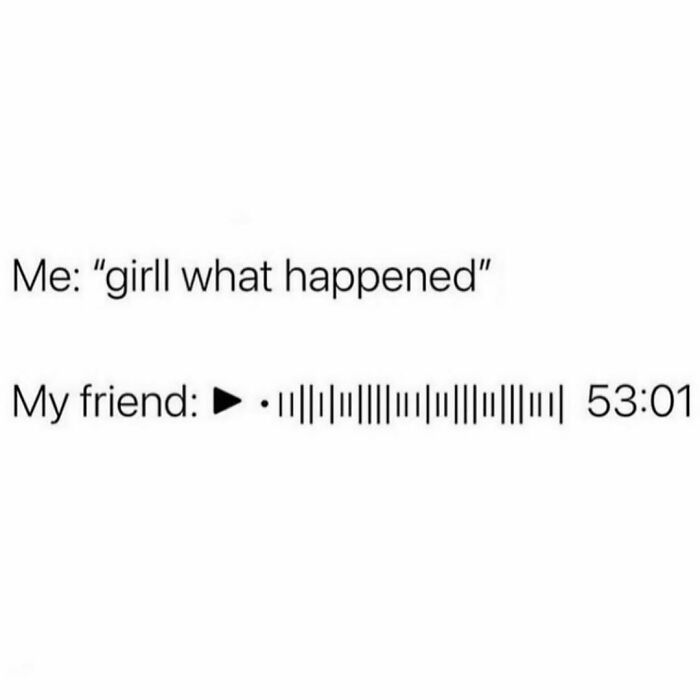 Text meme showing a sarcastic relatable conversation with a friend who gives a long voice message lasting 53 minutes.