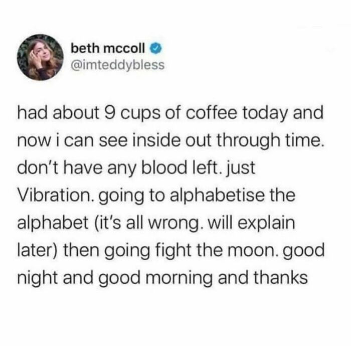 Tweet about drinking nine cups of coffee, feeling jittery, and humorously describing a chaotic mind state from hilarious tweets.